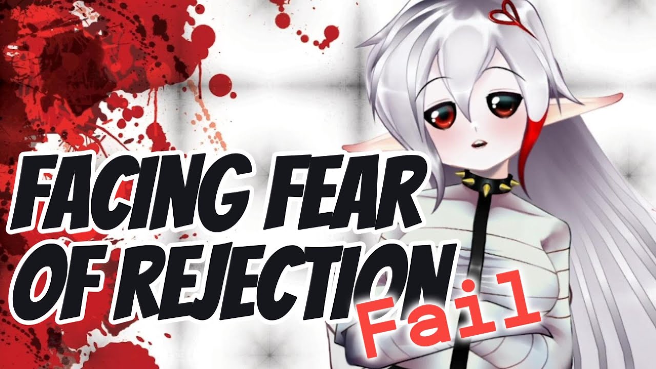 Facing Fear or Rejection - FAIL!