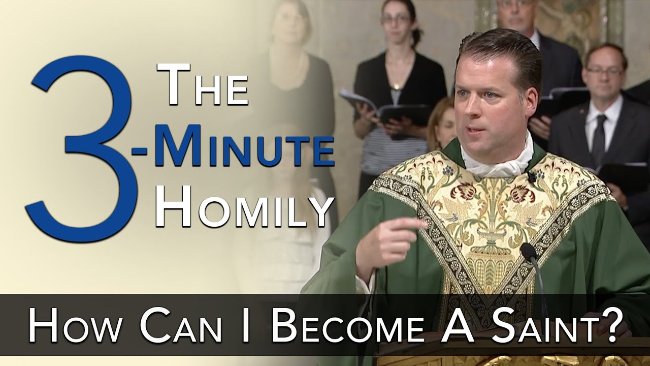 The 3-Minute Homily | How Can I Become A Saint?