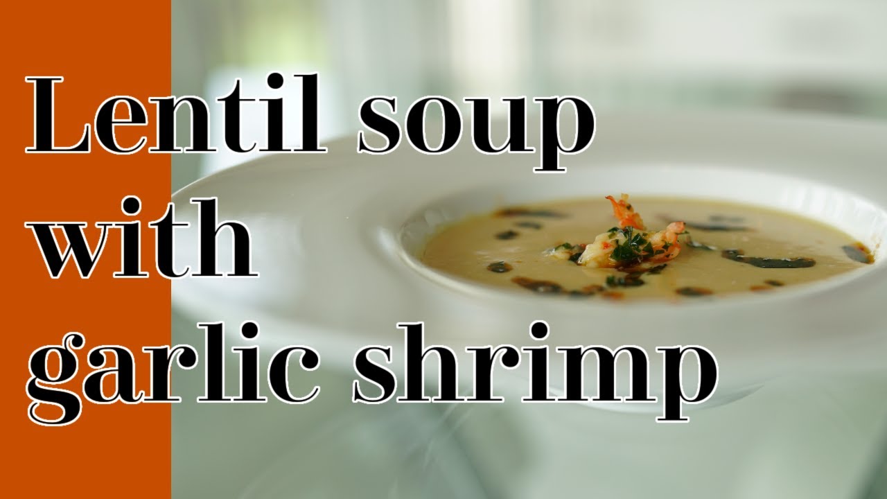 Red Lentil Soup with Garlic Shrimp | Creative Cooking for Healthy Living | Samira Hradsky