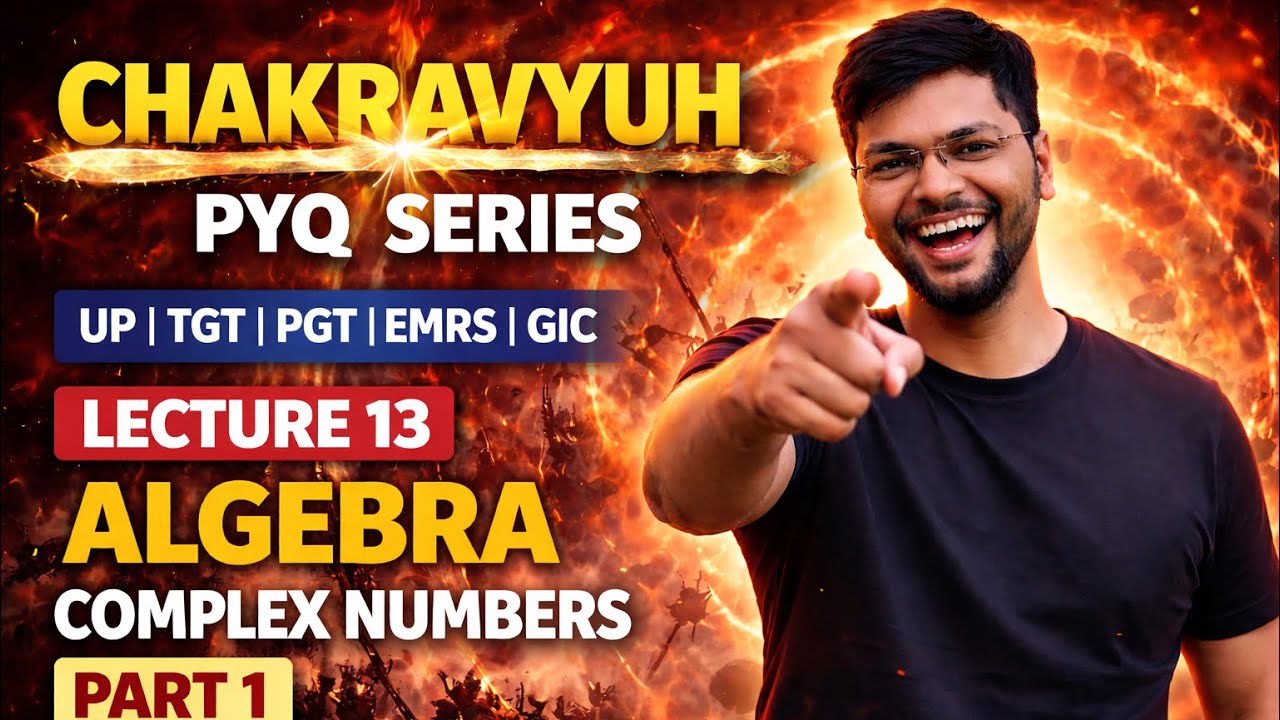 Chakravyuh PYQ Series | Lecture 13| Algebra|Complex Numbers |Part 1| TGT, PGT, GIC,| Jitendra Yadav 