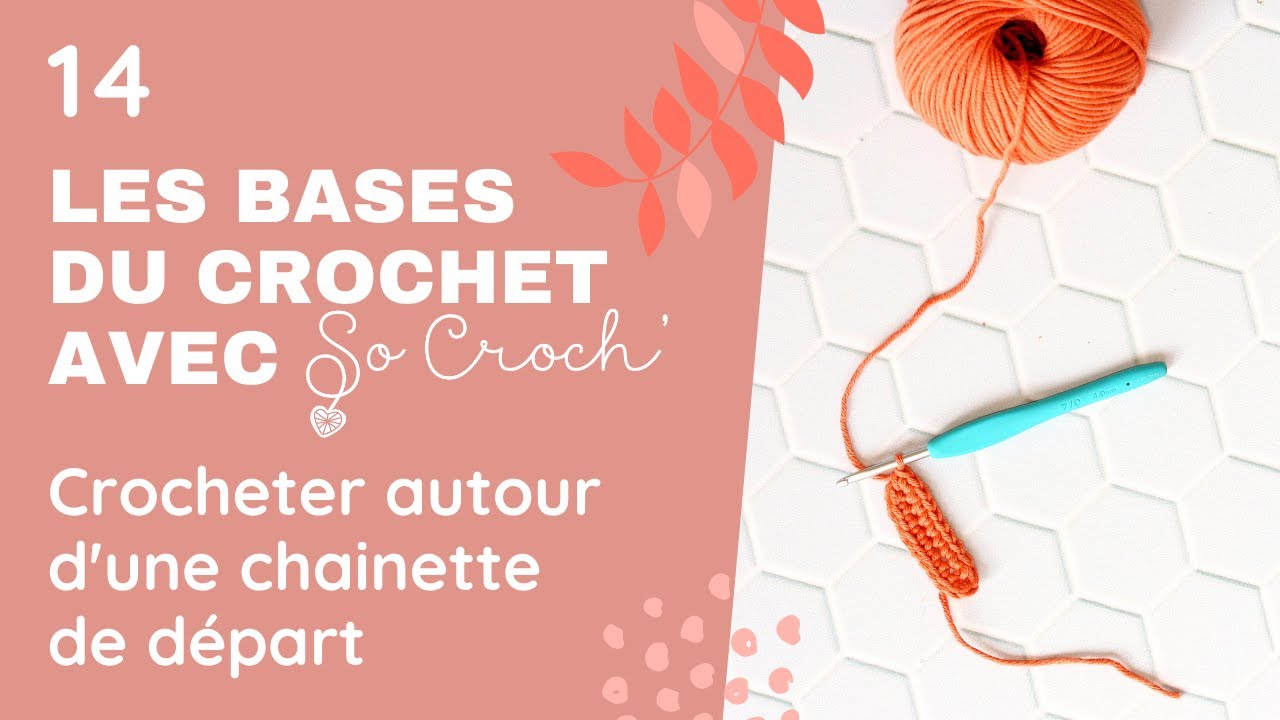 Bases du crochet 14 - Crocheter en rond autour d'une chainette de départ, crocheter un ovale