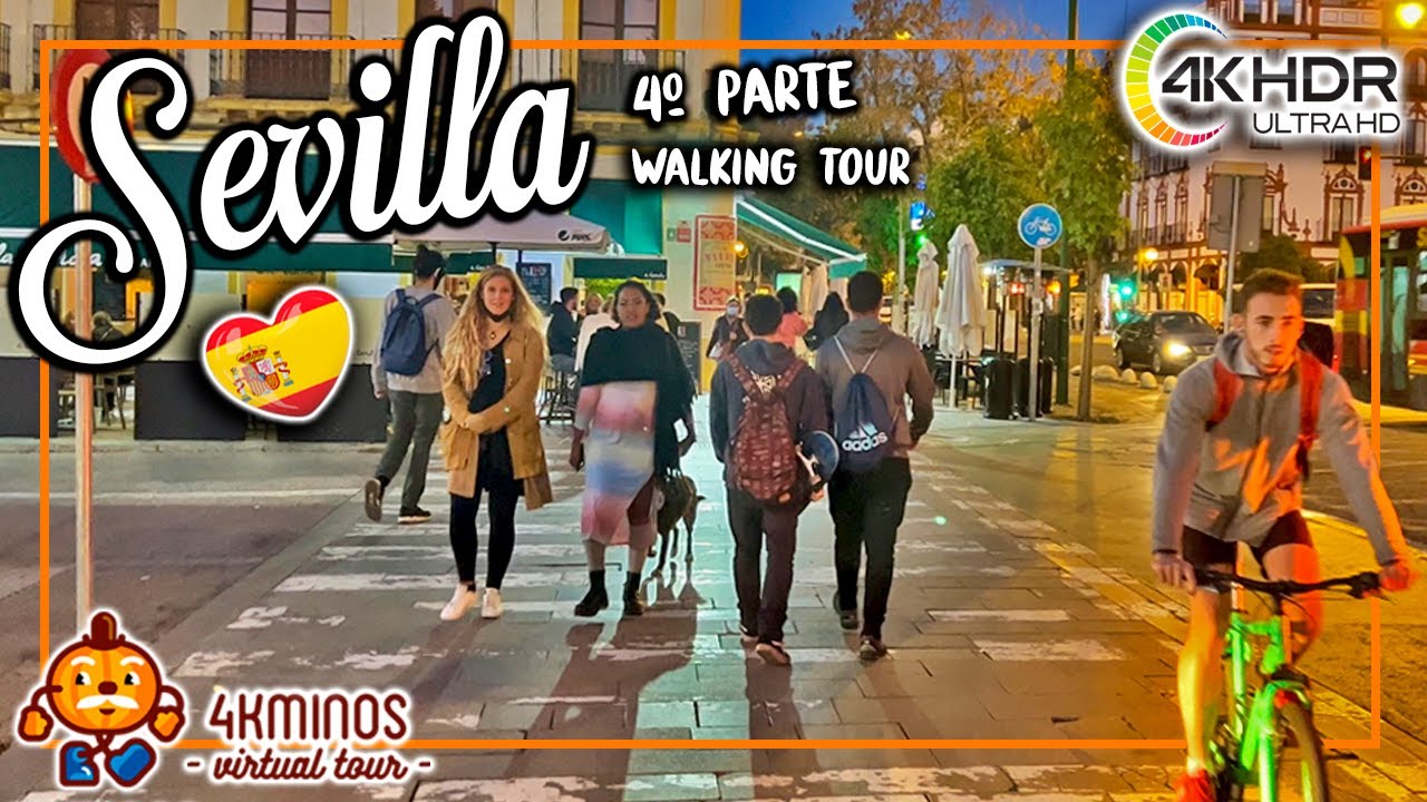 SEVILLA 4ª Parte - Paseo al Anochecer - 4K HDR - Walking Tour Spain (2021)