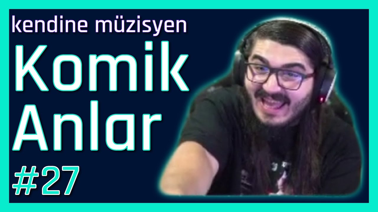 Kendine Müzisyen Komik Anlar #27 |Kendine Funny Moments | Twitch komik anlar