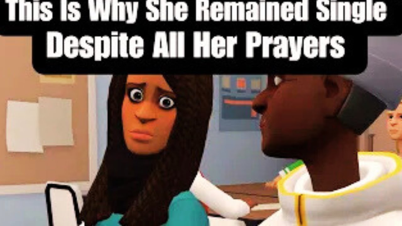This Is Why She Remained Single Despite All Her Prayers