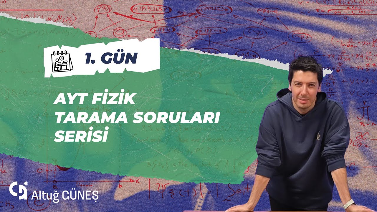Altuğ Güneş - AYT Fizik Tarama Soruları Çözümleri ( 1-10. Soru )