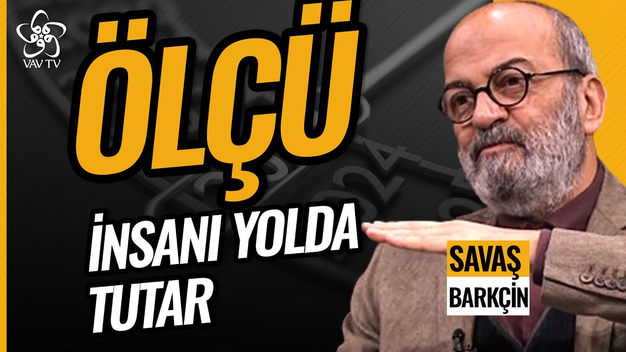 Savaş Barkçin: Ölçü, İnsanı Yolda Tutar | Sahur Sevinci