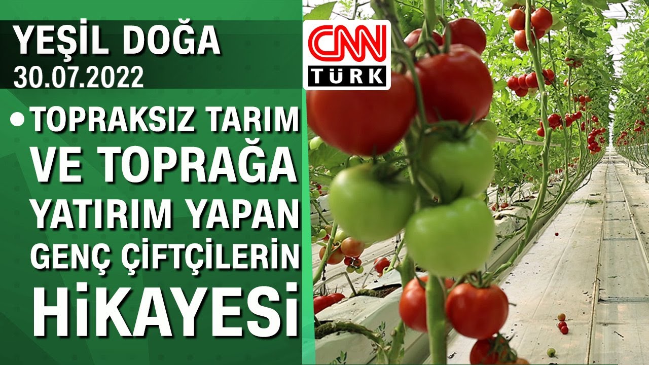 Topraksız tarım ve toprağa yatırım yapan genç çiftçilerin hikayesi - Yeşil Doğa 30.07.2022 Cumartesi