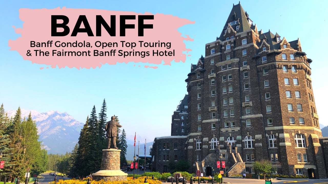 My Day in BANFF | Fairmont Banff Springs Hotel | Banff Gondola | Open Top Touring | Fairmont Gold
