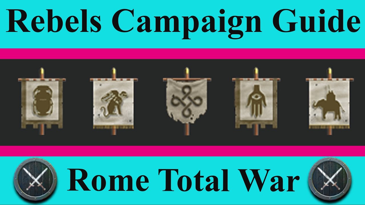 Rebels Faction & Campaign Guide - Rome Total War