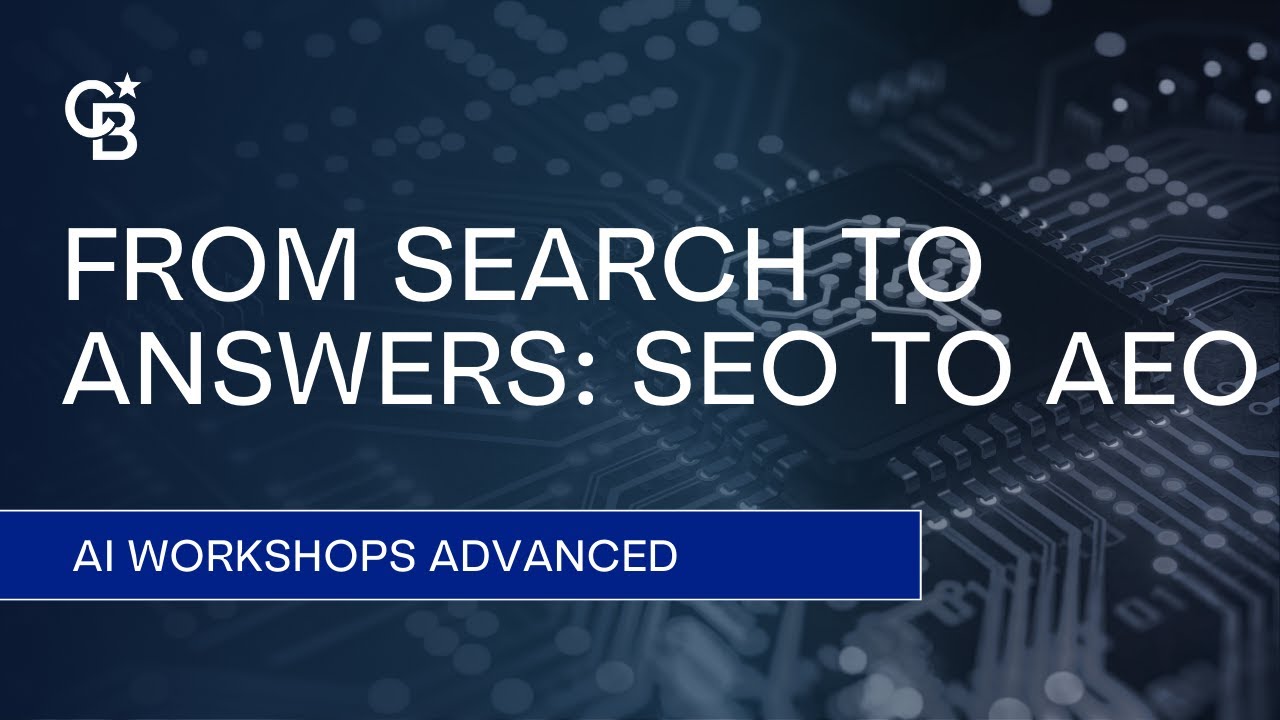 From Search to Answers: SEO to AEO / AI Workshops / Advanced