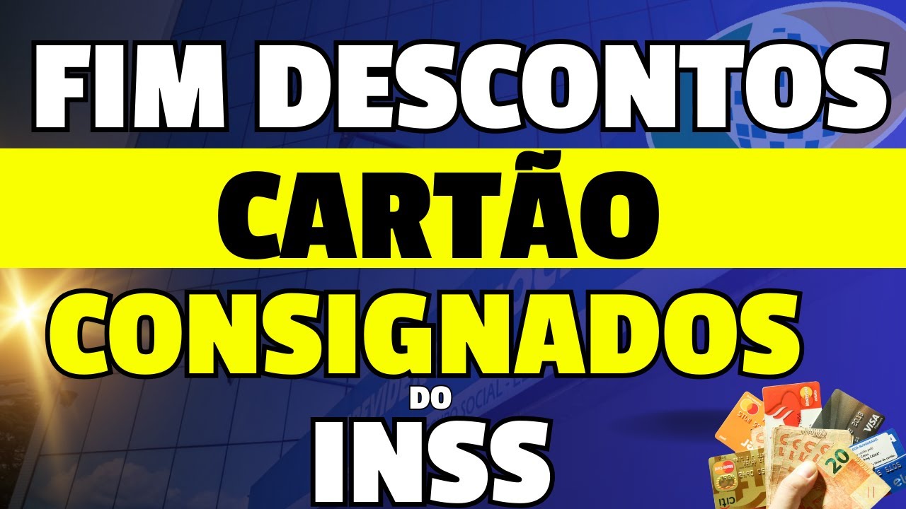 FIM dos DESCONTOS do INSS cart&atilde;o RMC e RCC