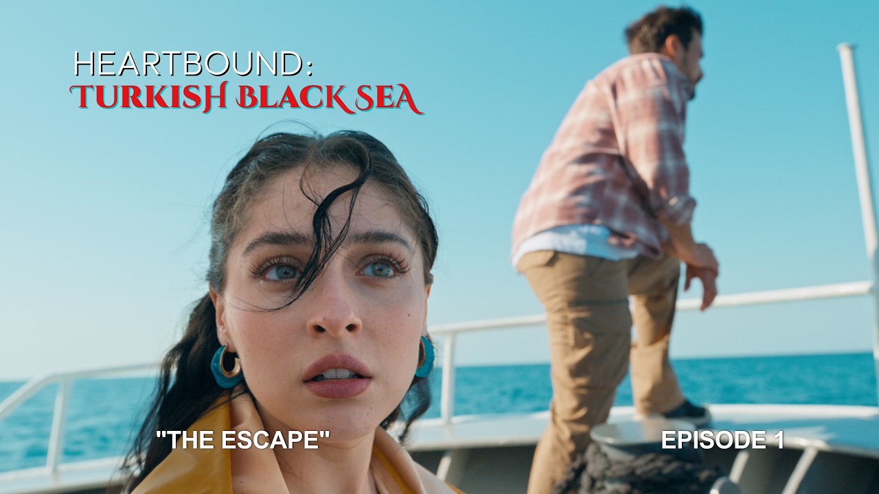 Heartbound: Turkish Black Sea: Episode 1 &ndash; The Escape | Go T&uuml;rkiye Original Mini-Series