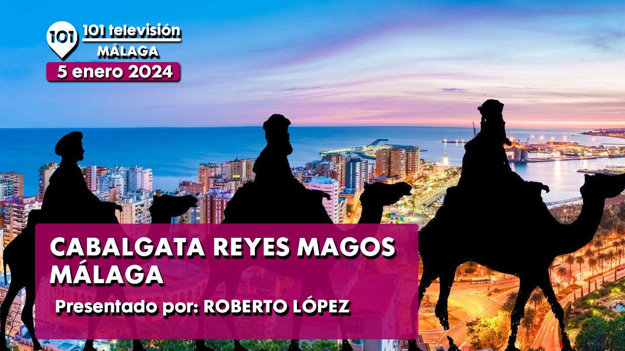 👑 Cabalgata de los Reyes Magos Málaga | Especial, en directo Reyes Magos Málaga | 5 enero 2024
