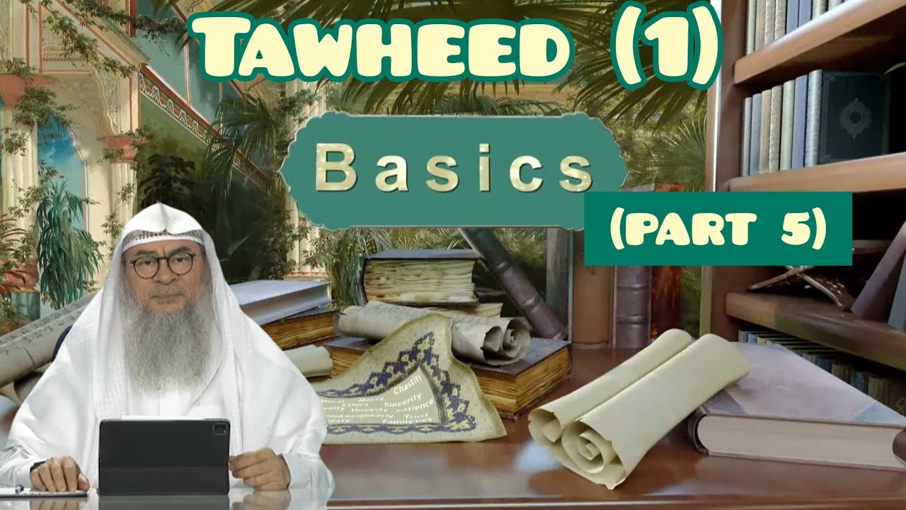 Basics (Part 5) Tawheed (1) - Assim al hakeem