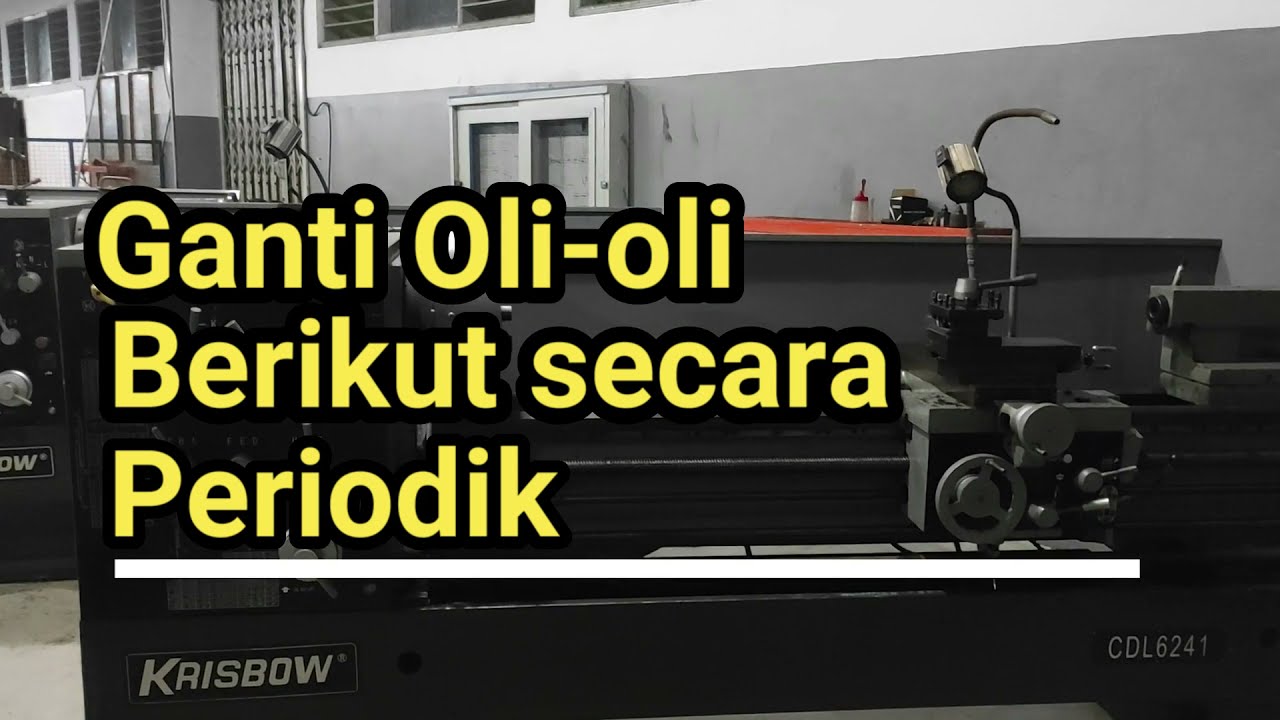 Oli Pelumas pada bagian utama mesin Bubut | Lakukan pengecekan secara rutin dan berkala