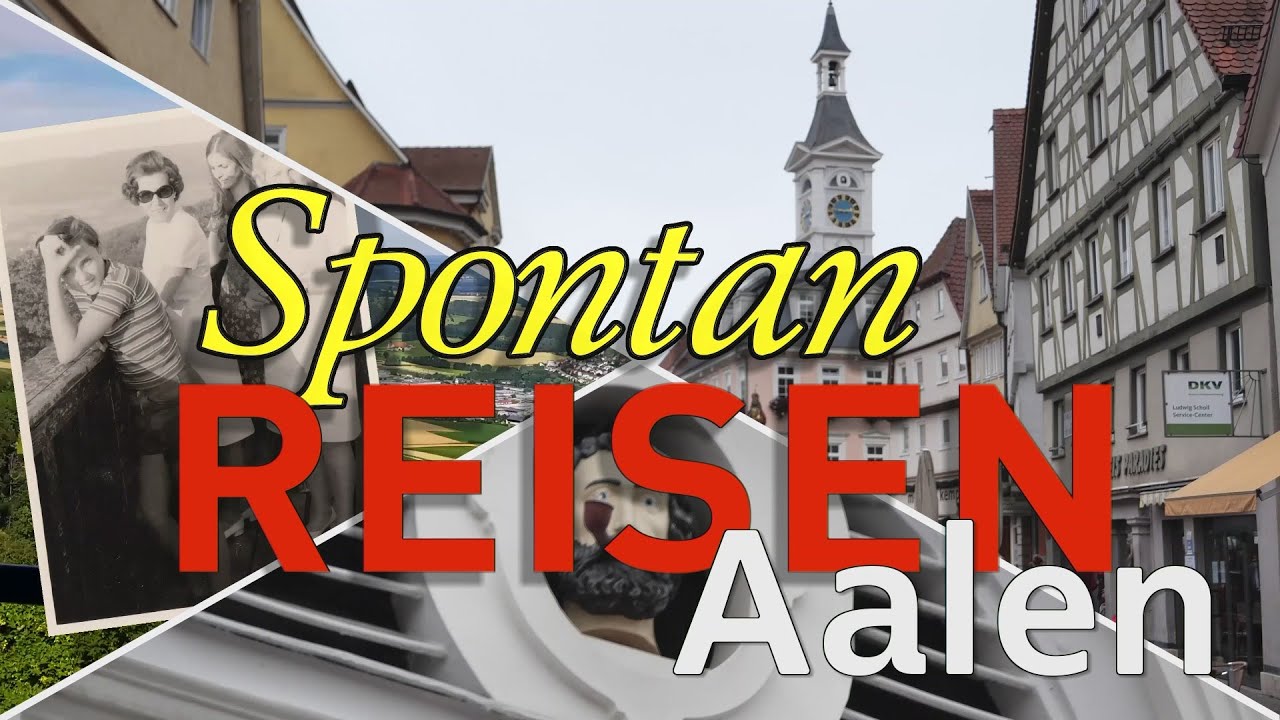 Spontan Reisen Teil 1: Aalen - Mitten in der schwäbischen Alb