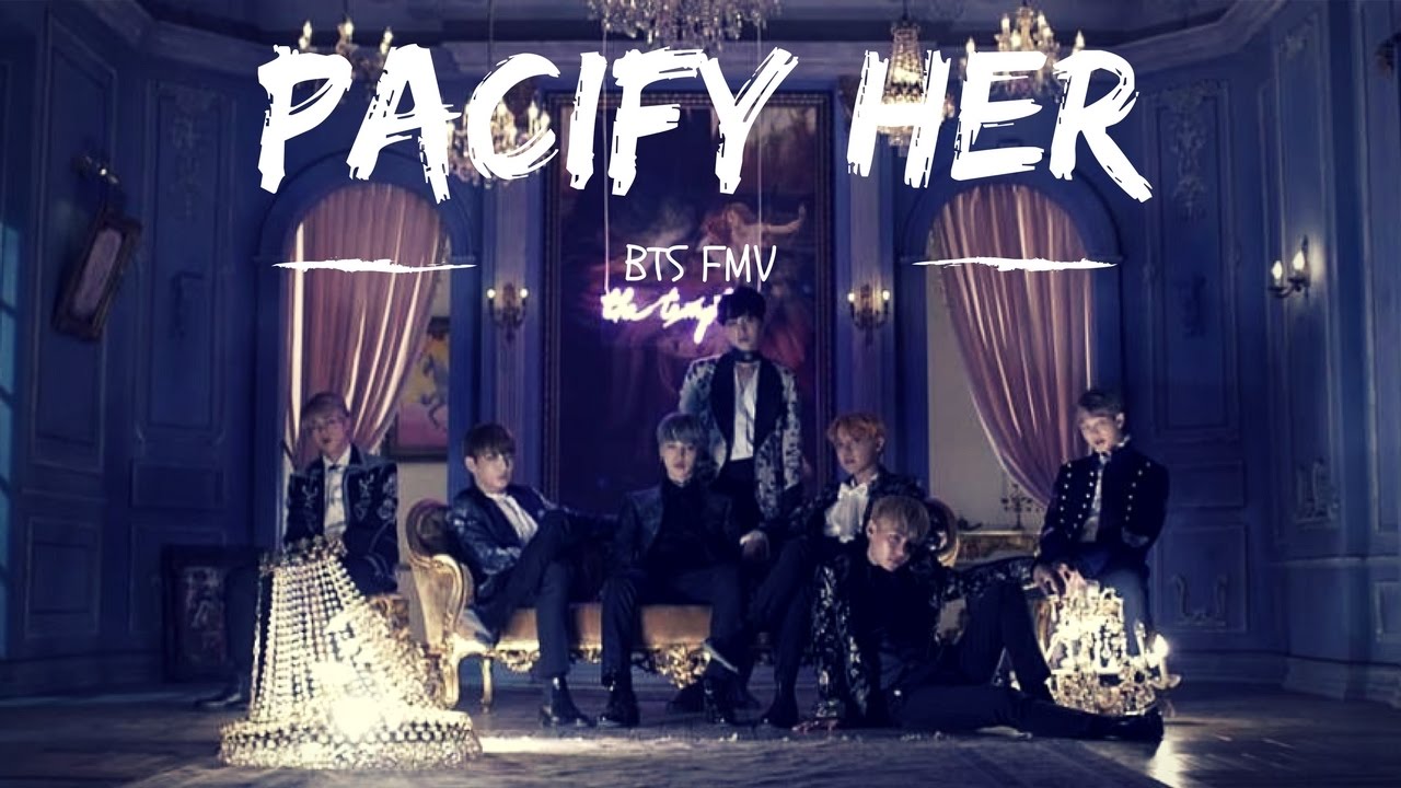 [FMV] BTS | Pacify her