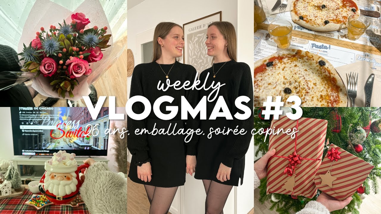 WEEKLY VLOGMAS #3 🎄 ❘ 26 ans, emballages cadeaux, soirée entre copines
