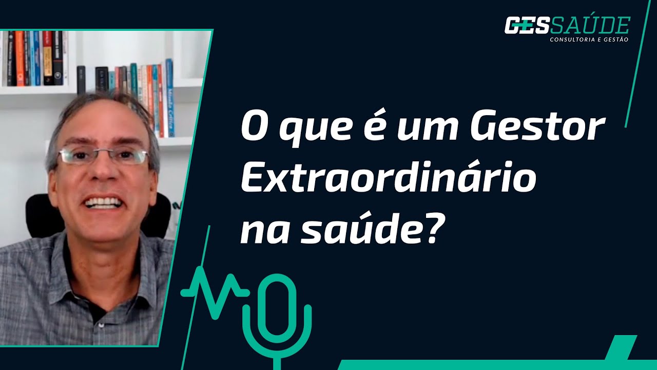 O que &eacute; um Gestor Extraordin&aacute;rio da Sa&uacute;de?