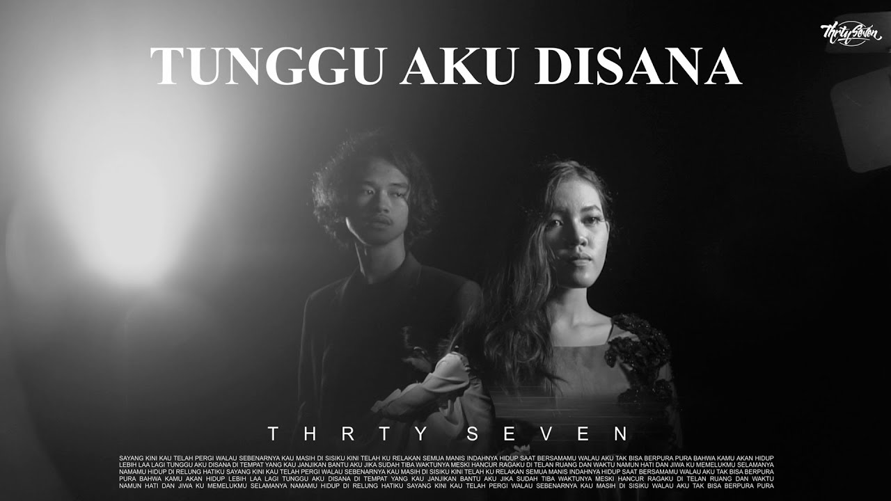 Thrty Seven - Tunggu Aku Disana (Official Music Video)