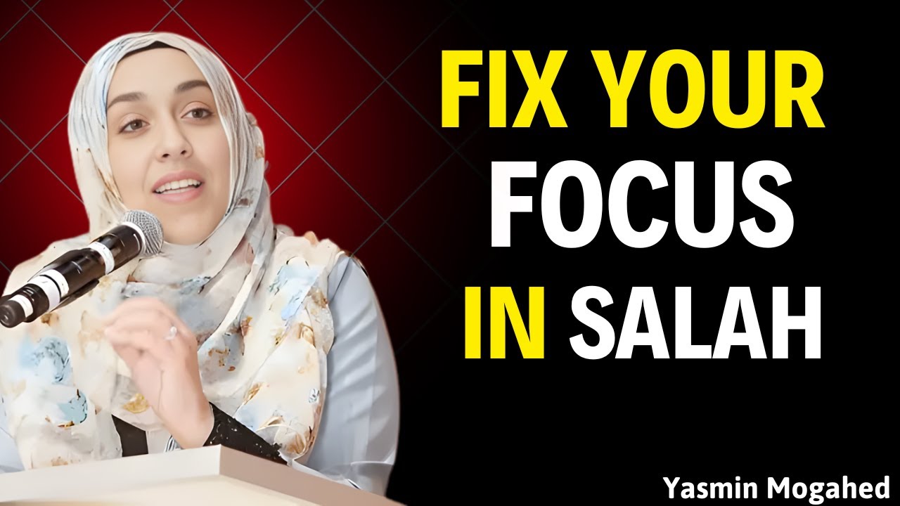 This Is Why You Can't Focus in Salah (And How to Fix It) | Yasmin Mogahed