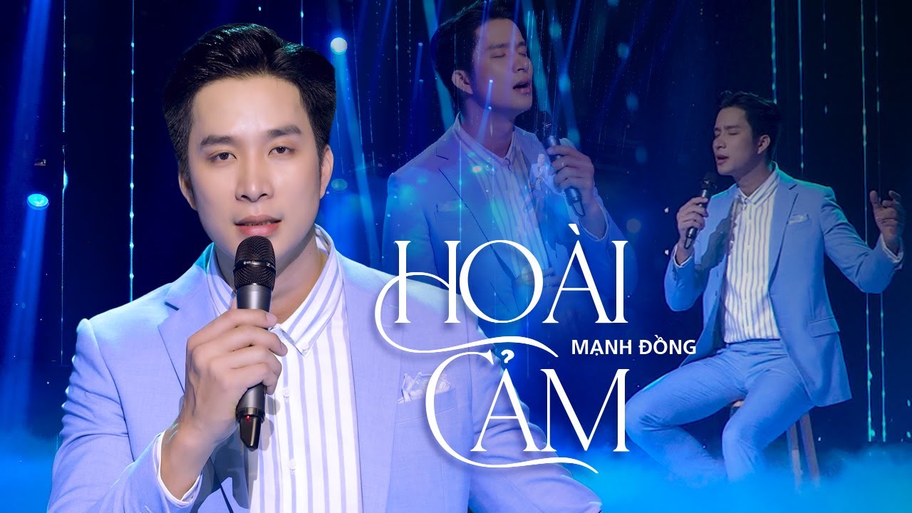 Hoài Cảm | Nam Ca Sĩ Điển Trai Đốn Gục Triệu Khản Giả Với Giọng Trầm Ấm - Mạnh Đồng