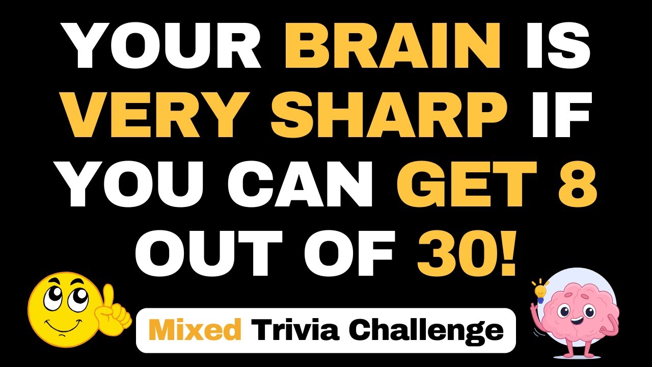 YOUR BRAIN IS VERY SHARP IF YOU CAN GET 8 OUT OF 30! | 30 QUESTIONS #generalknowledge #trending