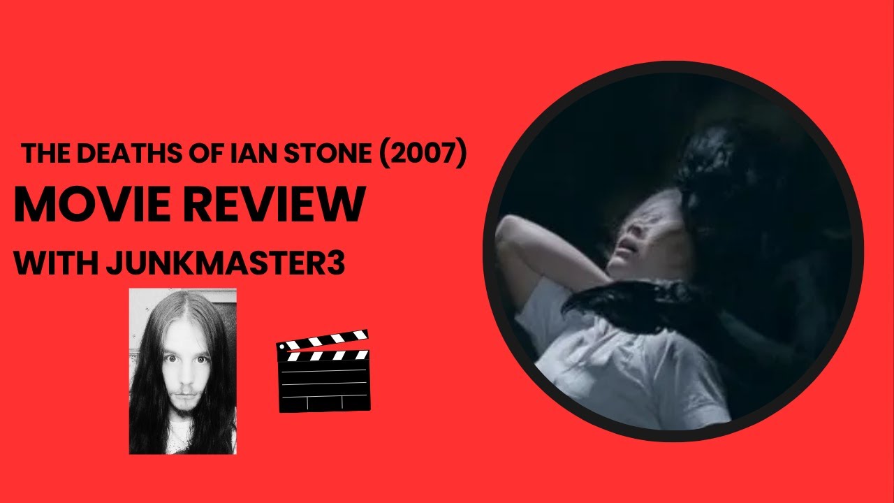 Horror Reviews with Junkmaster3 | The Deaths of Ian Stone (2007)