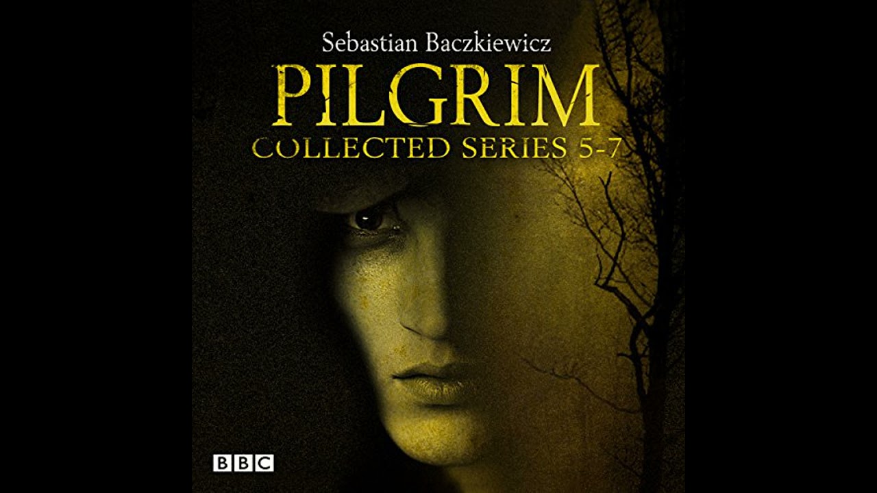Pilgrim Series 5-7: BBC Radio 4 full-cast dramas by Sebastian Baczkiewicz | Full Audiobook