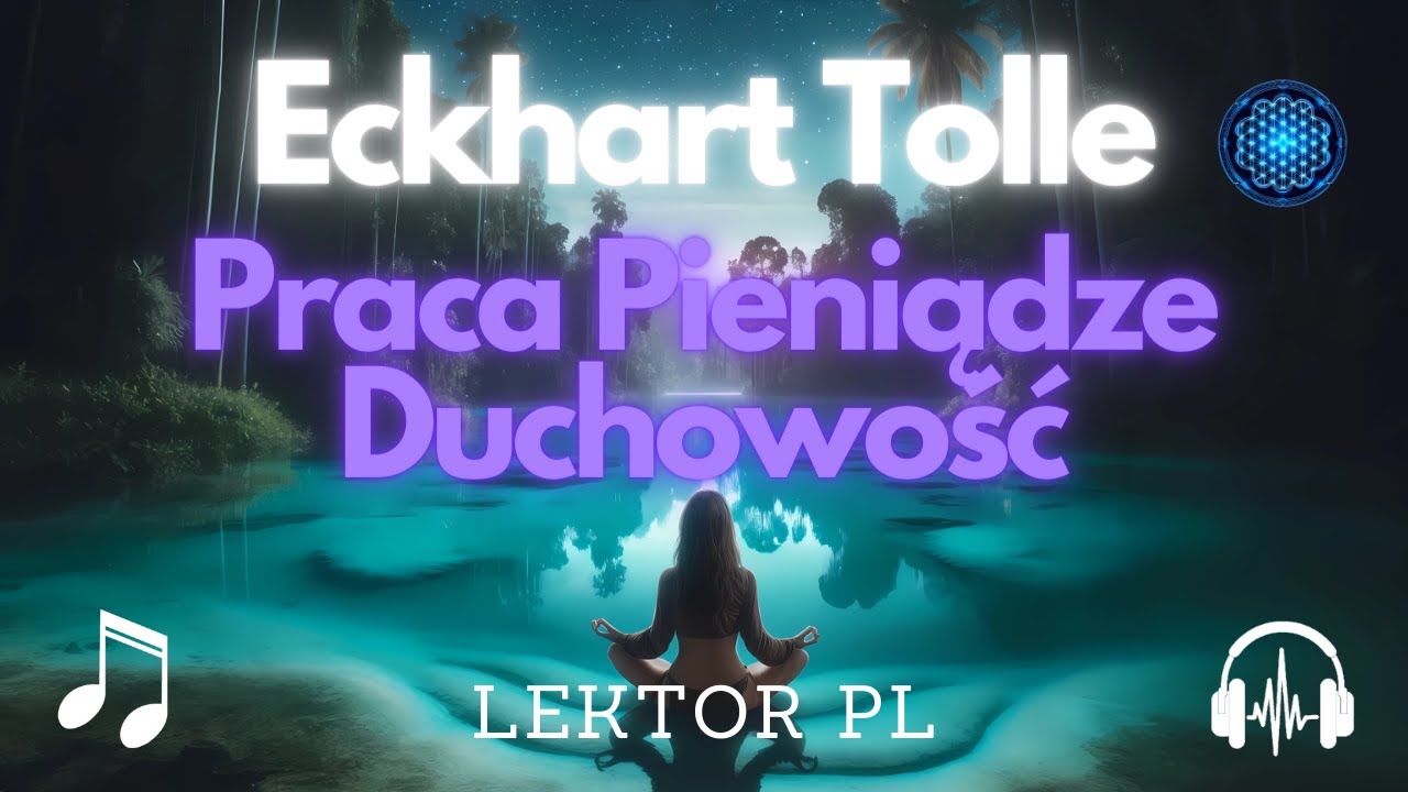 Eckhart Tolle - Praca, Pieniądze i Duchowość