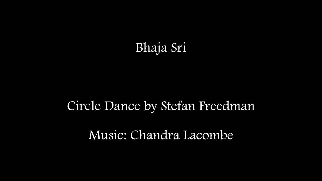 Bhaja Sri |  Sacred Circle Dance by Stefan Freedman