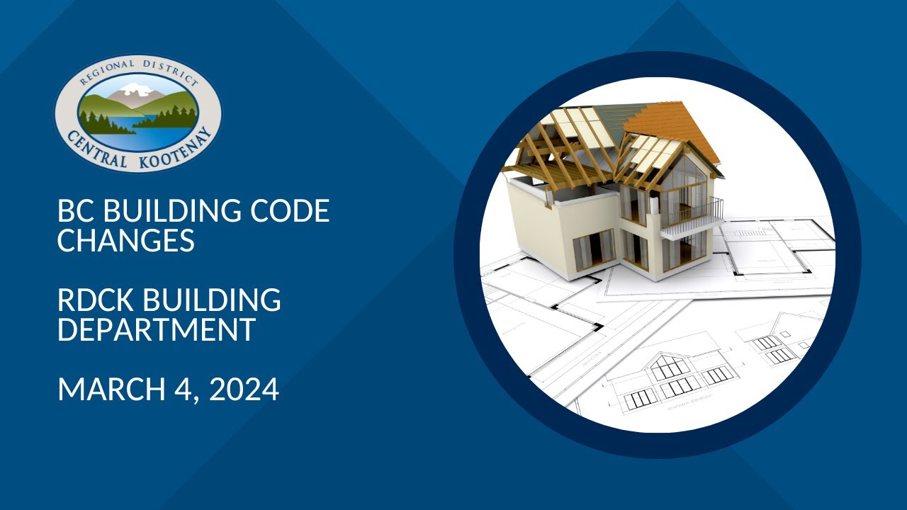 BC Building Code Changes - Relevant Changes for the RDCK - March 4, 2024