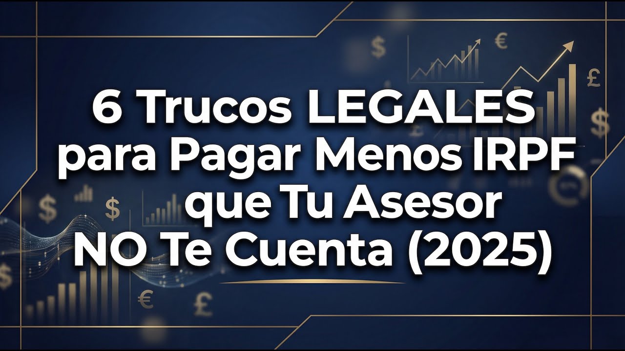 6 Trucos LEGALES para Pagar Menos IRPF que Tu Asesor NO Te Cuenta (2025)