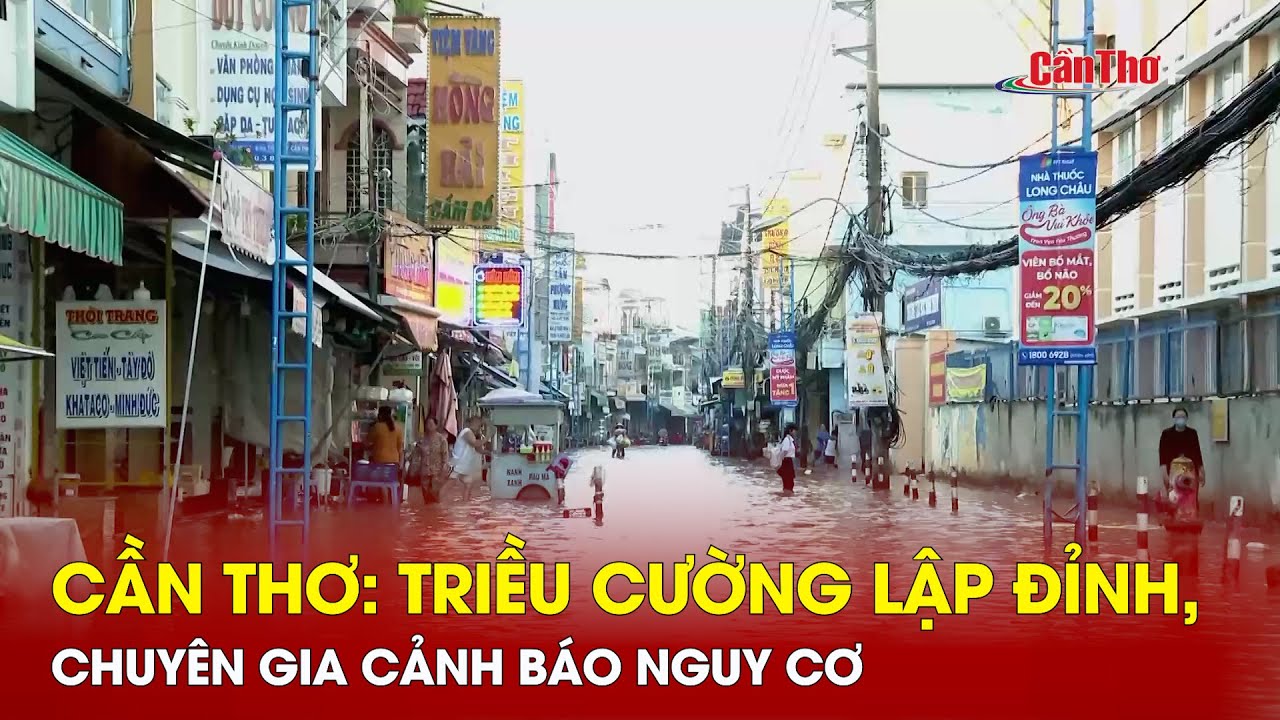 Cần Thơ: Triều cường lập đỉnh, chuyên gia cảnh báo nguy cơ | Cần Thơ