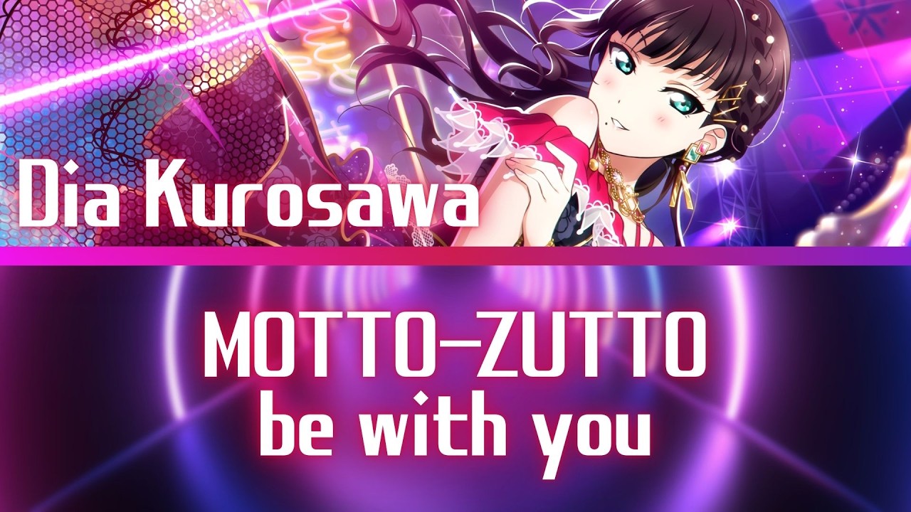 MOTTO-ZUTTO be with you- Dia Kurosawa- [FULL] (ROM/ENG/KAN) [LYRICS] Love Live!