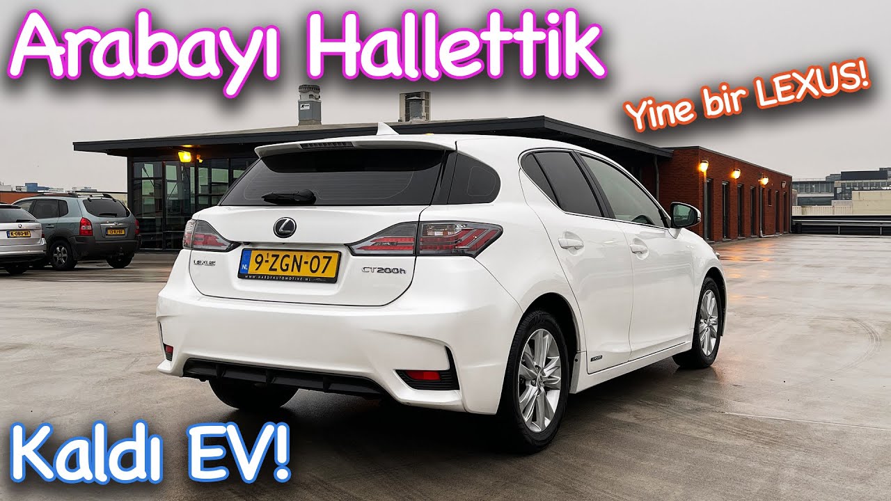 Hollanda'da ilk Arabamızı aldık LEXUS CT200h! | Japonic