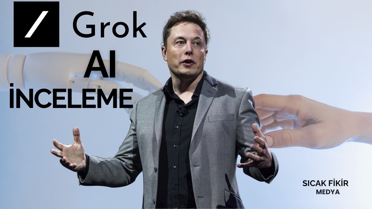Grok AI İnceleme ( Grok x.AI - Grok 1.5 Kullanımı  )