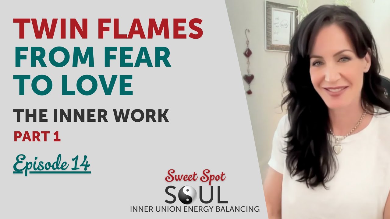 Twin Flames - From Fear to Love - The Inner Work