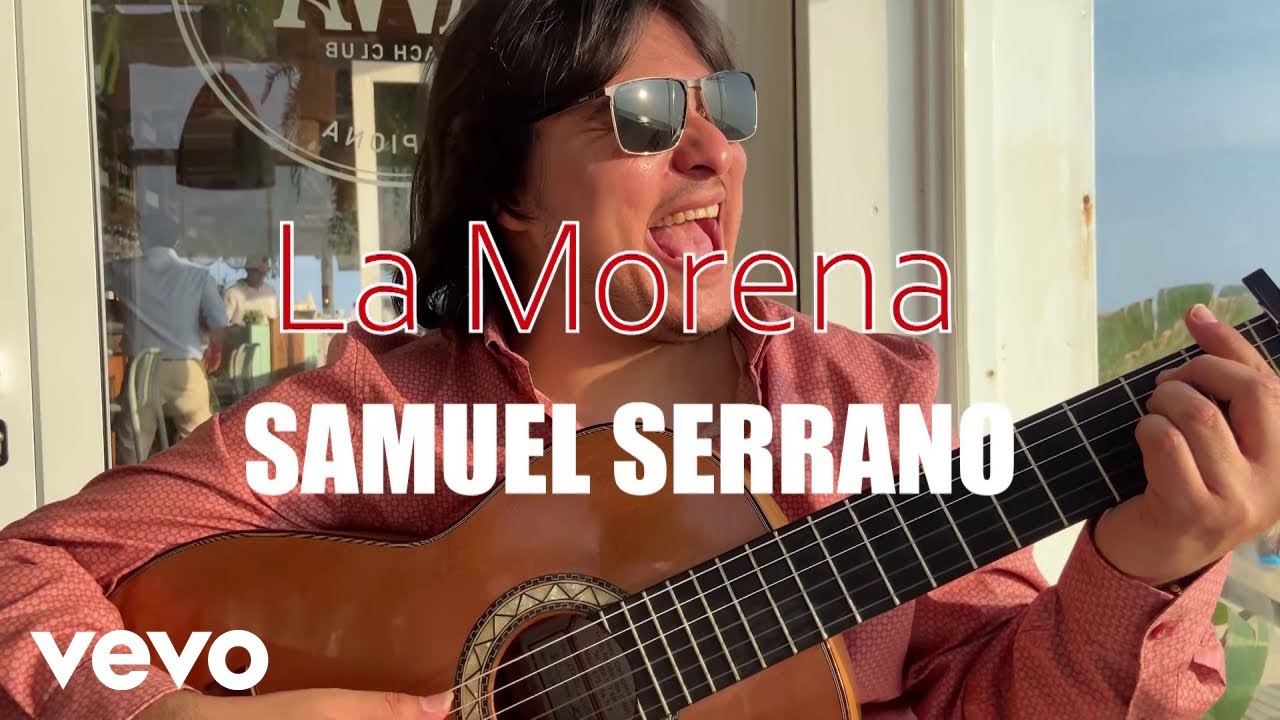Samuel Serrano - La Morena (Video Oficial)