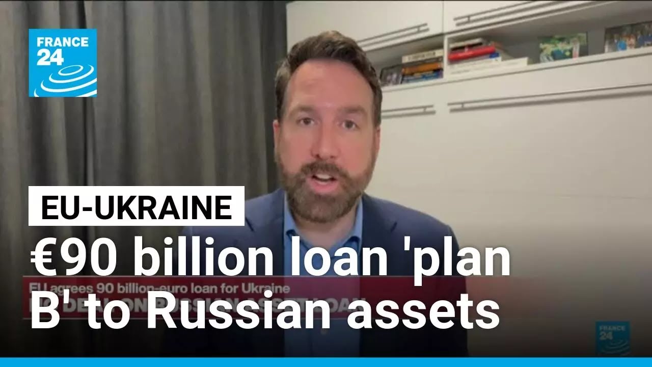 EU leaders agree on &euro;90 billion loan to Ukraine as 'plan B' to use of Russian assets &bull; FRANCE 24
