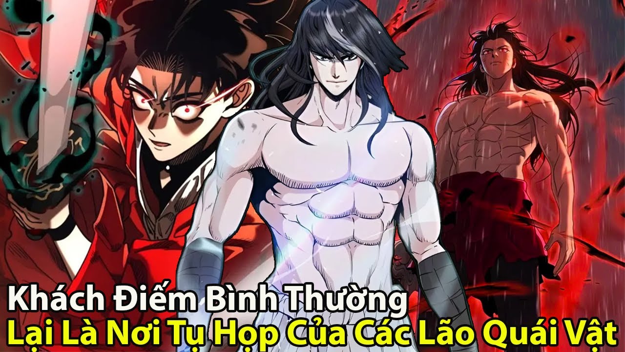 Full Bộ l Khách Điếm Bình Thường Lại Là Nơi Tụ Họp Của Các Lão Quái Vật Giang Hồ l Review Truyện