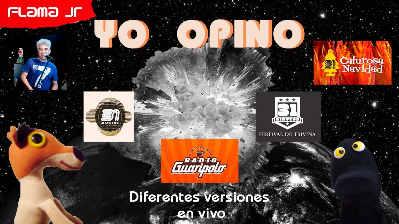 31 Minutos - Yo opino, pero con diferentes versiones en vivo - Flama Jr