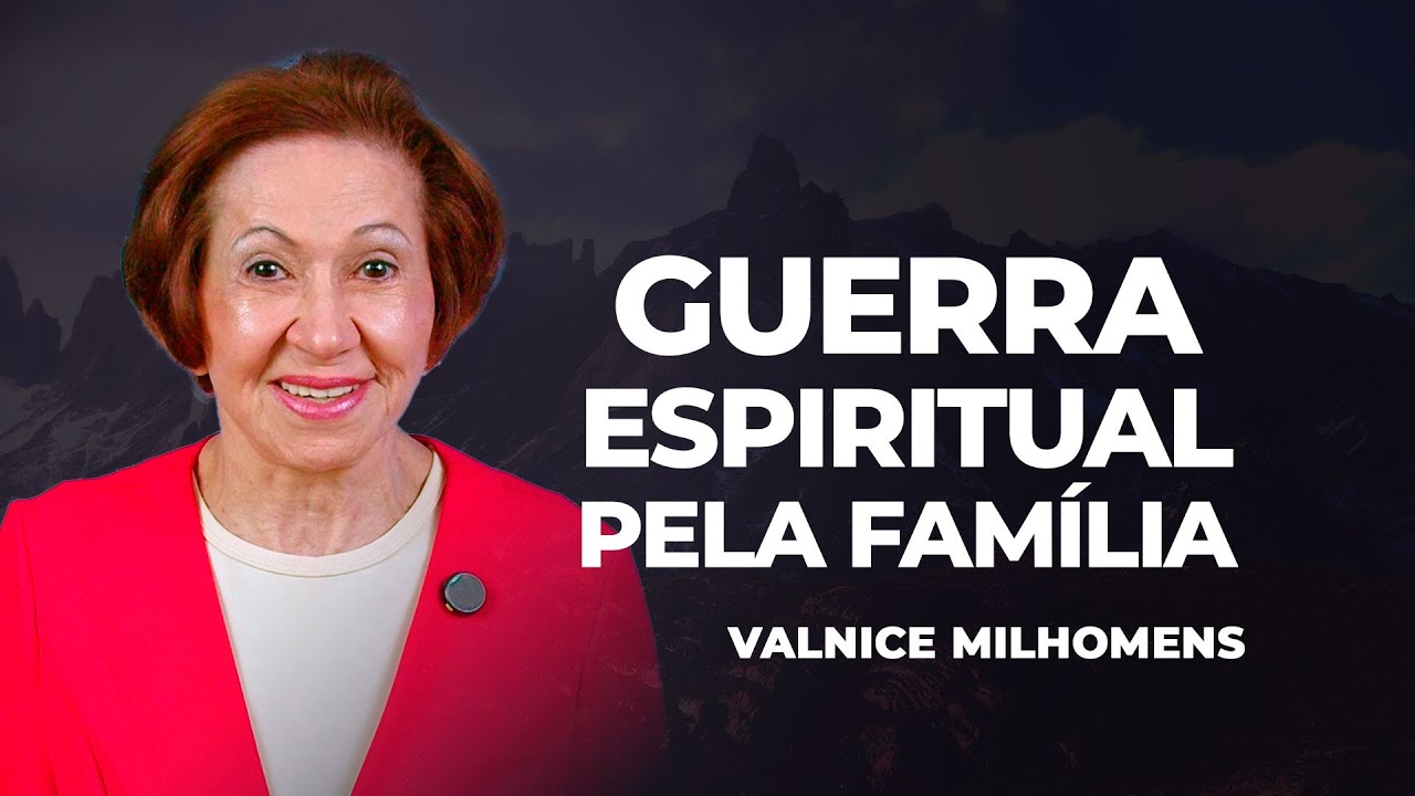 Guerra espiritual pela Família - EP 48 | Valnice Milhomens