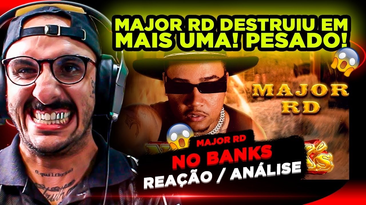 ELE &Eacute; MONSTRO!!! MAJOR RD - NO BANKS [REA&Ccedil;&Atilde;O/ AN&Aacute;LISE]