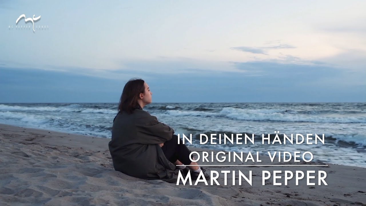 In deinen Händen | komme ich zur Ruh | Original Video | #MartinPepperOfficial