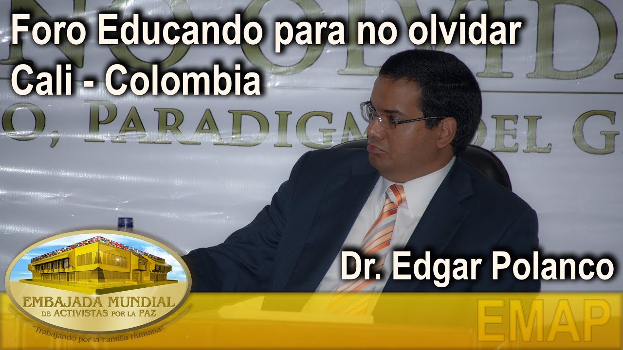 Educar para Recordar - Foro Educando para no olvidar - Dr. Edgar Polanco - Colombia | EMAP