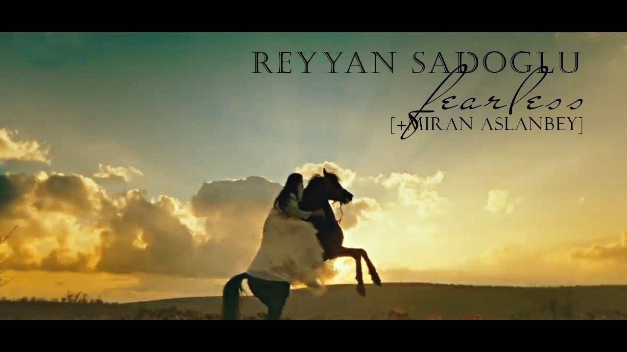 ❤Reyyan Şadoğlu || fearless [+Miran Aslanbey]