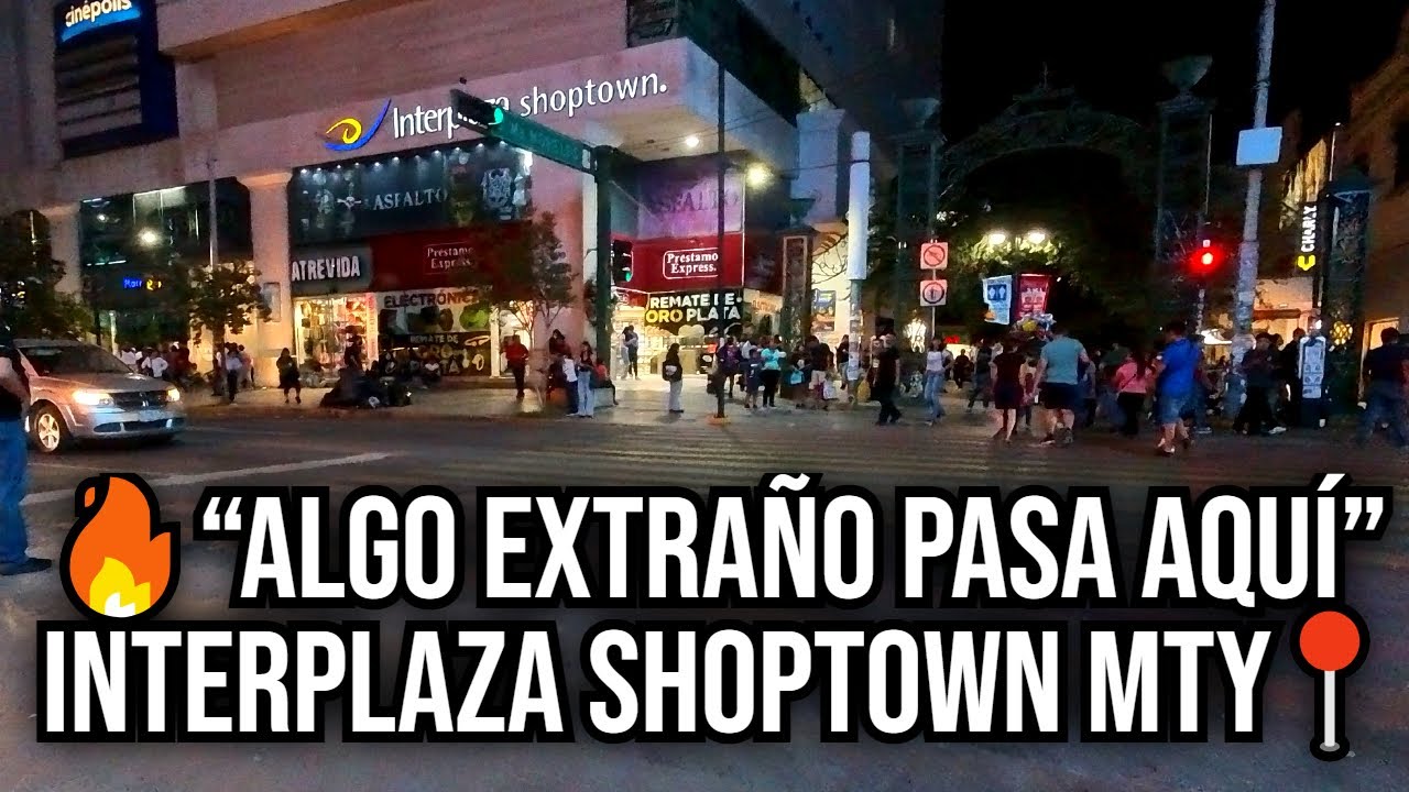 🚨 😱 ¡ALGO MUY RARO PASA EN INTERPLAZA SHOPTOWN MONTERREY! Nadie se atreve a hablar de esto 😳