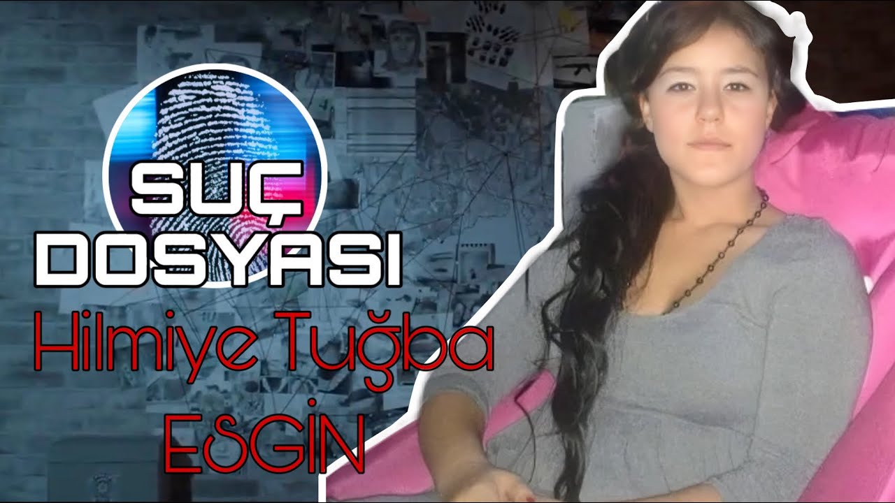Suç Dosyası | Hilmiye Tuğba ESGİN | Kriminal