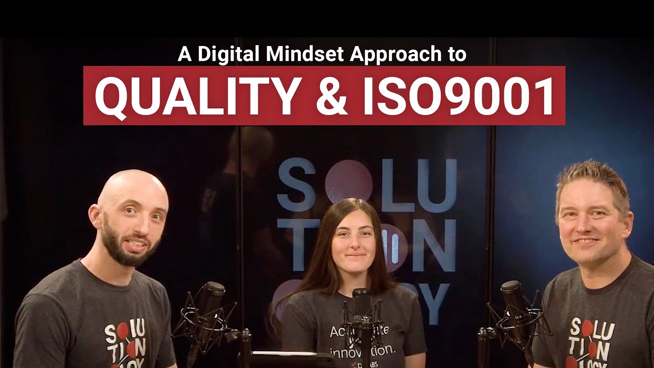 Approaching Quality & ISO 9001 with a Digital Mindset | Solutionology Stories Podcast: Episode #25